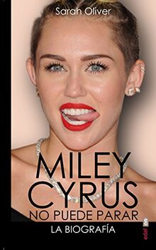 Miley Cyrus: La Biografia: No puede parar (Clío crónicas de la historia)