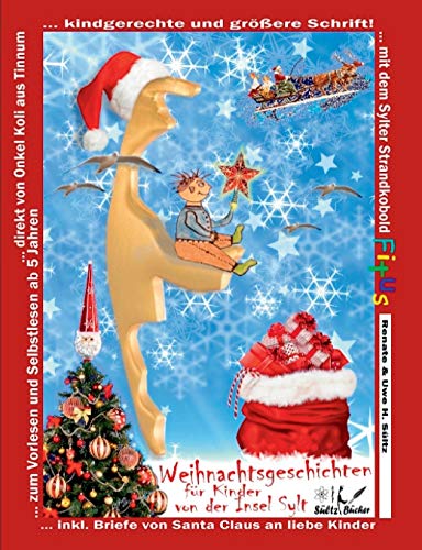 Weihnachtsgeschichten für Kinder von der Insel Sylt mit dem Sylter Strandkobold Fitus: ... zum Vorlesen und Selbstlesen direkt von Onkel Koli aus Tinnum