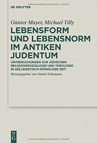 Lebensform und Lebensnorm im Antiken Judentum: Untersuchungen zur jüdischen Religionssoziologie und Theologie in hellenistisch-römischer Zeit (Deuterocanonical and Cognate Literature Studies, Band 30)