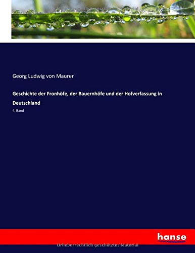 Geschichte der Fronhöfe, der Bauernhöfe und der Hofverfassung in Deutschland: 4. Band