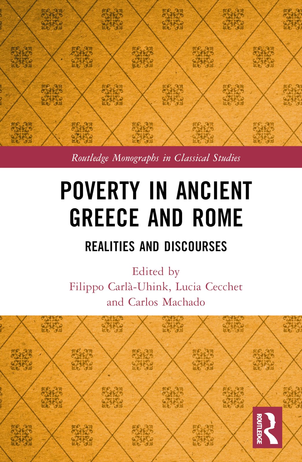 Poverty in Ancient Greece and Rome: Discourses and Realities (Routledge Monographs in Classical Studies)
