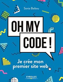 Oh my code ! : je crée mon premier site web