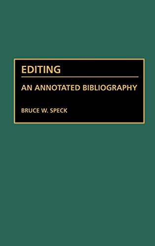 Editing: An Annotated Bibliography (Bibliographies & Indexes in Mass Media & Communications)