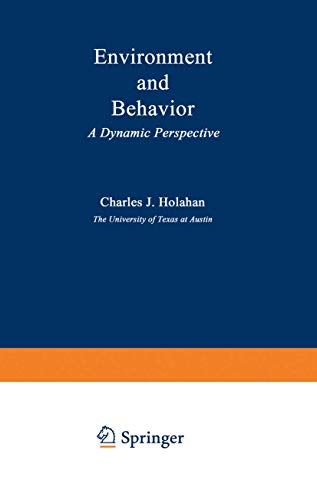 Environment and Behavior: A Dynamic Perspective (The Plenum Social Ecology Series)