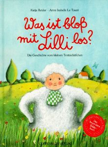 Was ist bloß mit Lilli los? Die Geschichte vom kleinen Trotzschäfchen