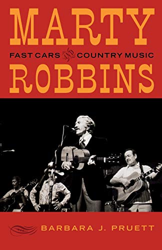 Pruett, Barbara J. Marty Robbins, Fast Cars And Country Music