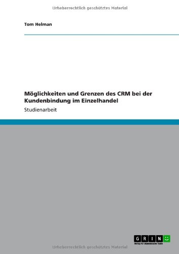 Möglichkeiten und Grenzen des CRM bei der Kundenbindung im Einzelhandel