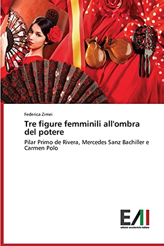 Tre figure femminili all'ombra del potere: Pilar Primo de Rivera, Mercedes Sanz Bachiller e Carmen Polo
