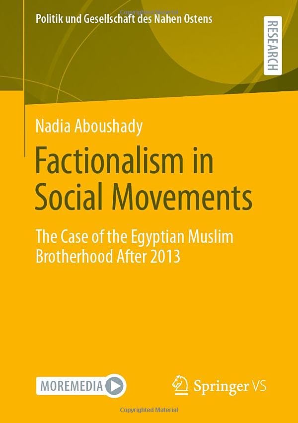 Factionalism in Social Movements: The Case of the Egyptian Muslim Brotherhood After 2013 (Politik und Gesellschaft des Nahen Ostens)