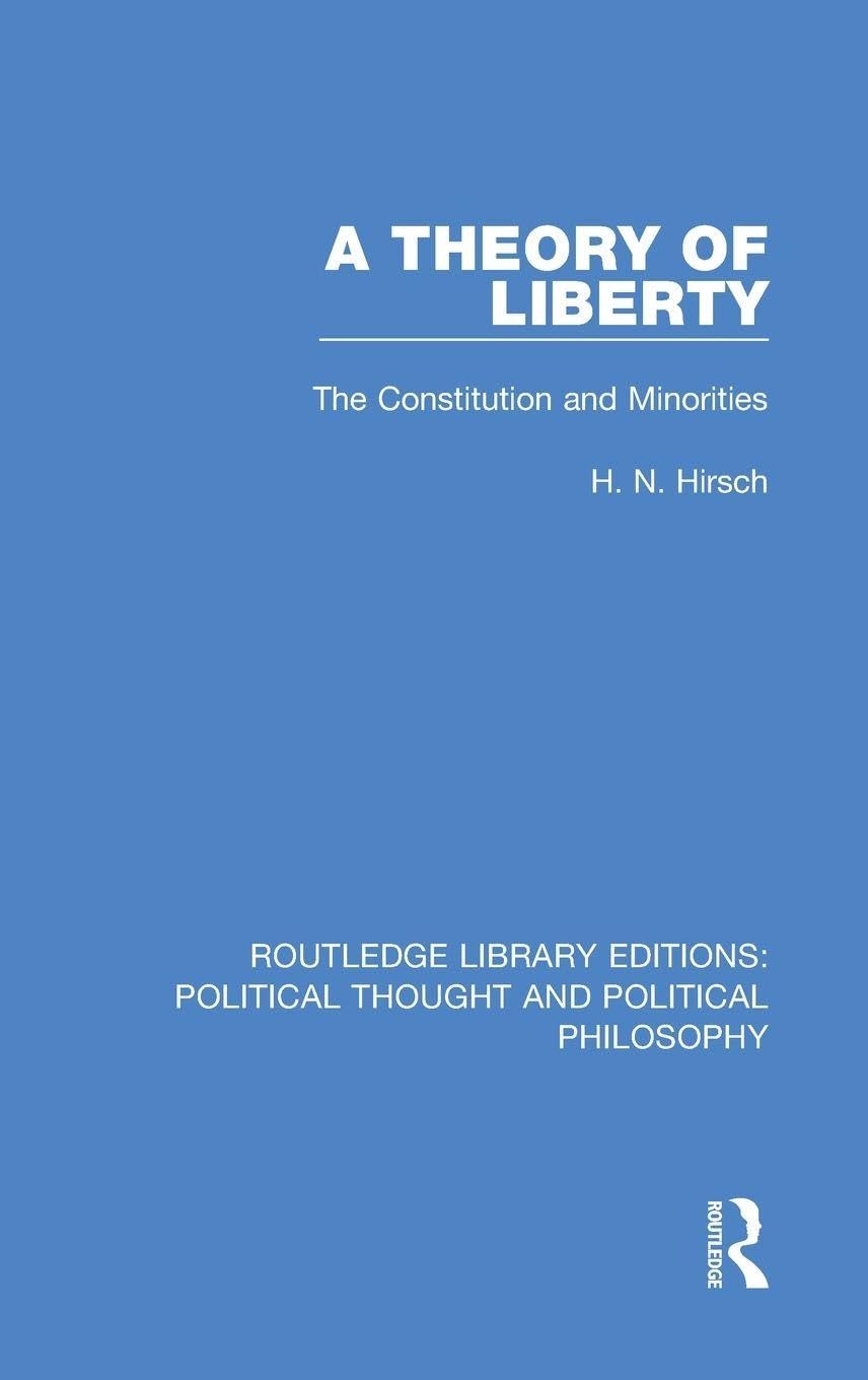 A Theory of Liberty: The Constitution and Minorities (Routledge Library Editions: Political Thought and Political Philosophy, Band 30)