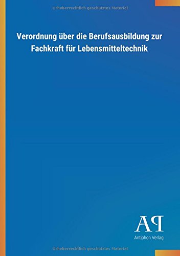 Verordnung über die Berufsausbildung zur Fachkraft für Lebensmitteltechnik