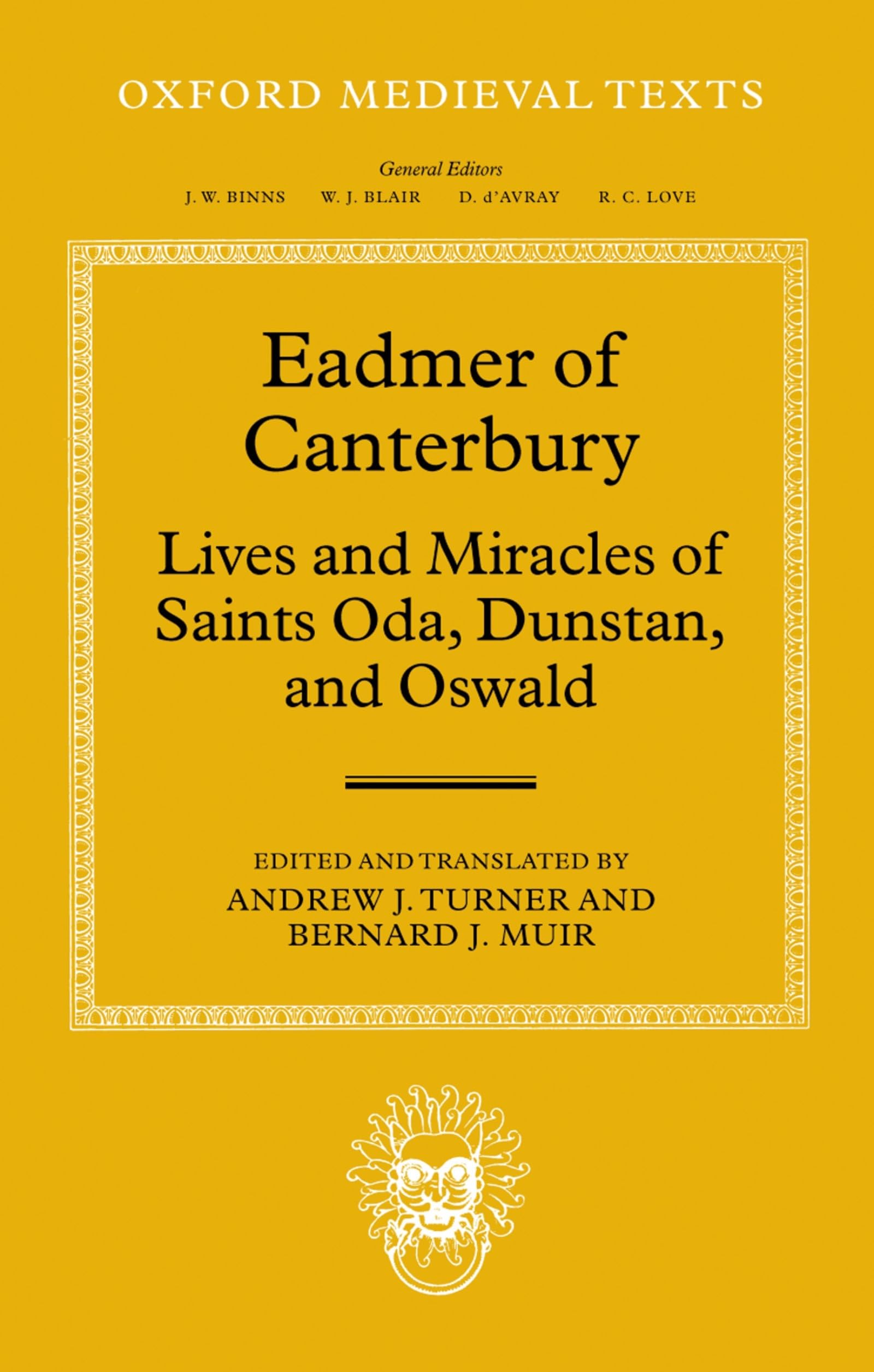 Eadmer of Canterbury: Lives and Miracles of Saints Oda, Dunstan, and Oswald (Oxford Medieval Texts)
