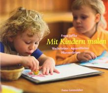 Mit Kindern malen: Wachsfarben, Aquarellfarben, Pflanzenfarben