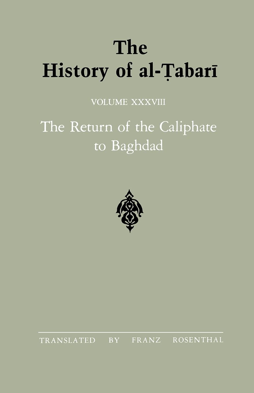 The History of al-Tabari Vol. 38: The Return of the Caliphate to Baghdad: The Caliphates of al-Mu'tadid, al-Muktafi and al-Muqtadir A.D. 892-915/A.H. ... series in Near Eastern Studies, Band 38)