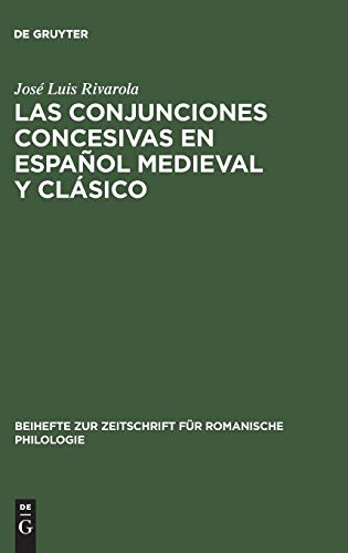 Las Conjunciones Concesivas en Espanol Medieval y Clasico. Contribucion a la sintaxis historica espanola: Contribución a la sintaxis histórica ... für Romanische Philologie, Band 154)