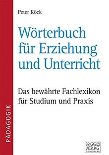 Wörterbuch für Erziehung und Unterricht: Das bewährte Fachlexikon für Studium und Praxis