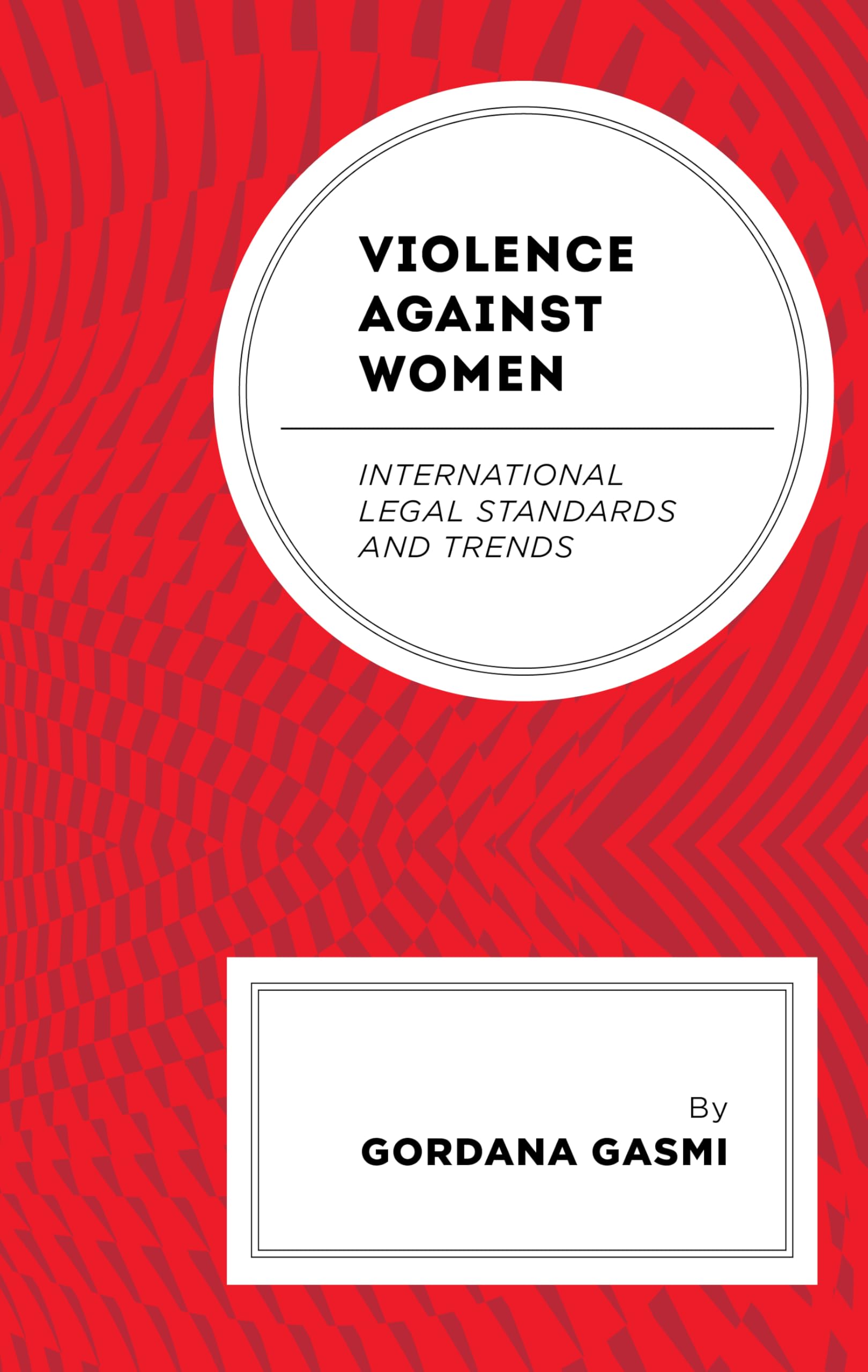 Violence against Women: International Legal Standards and Trends