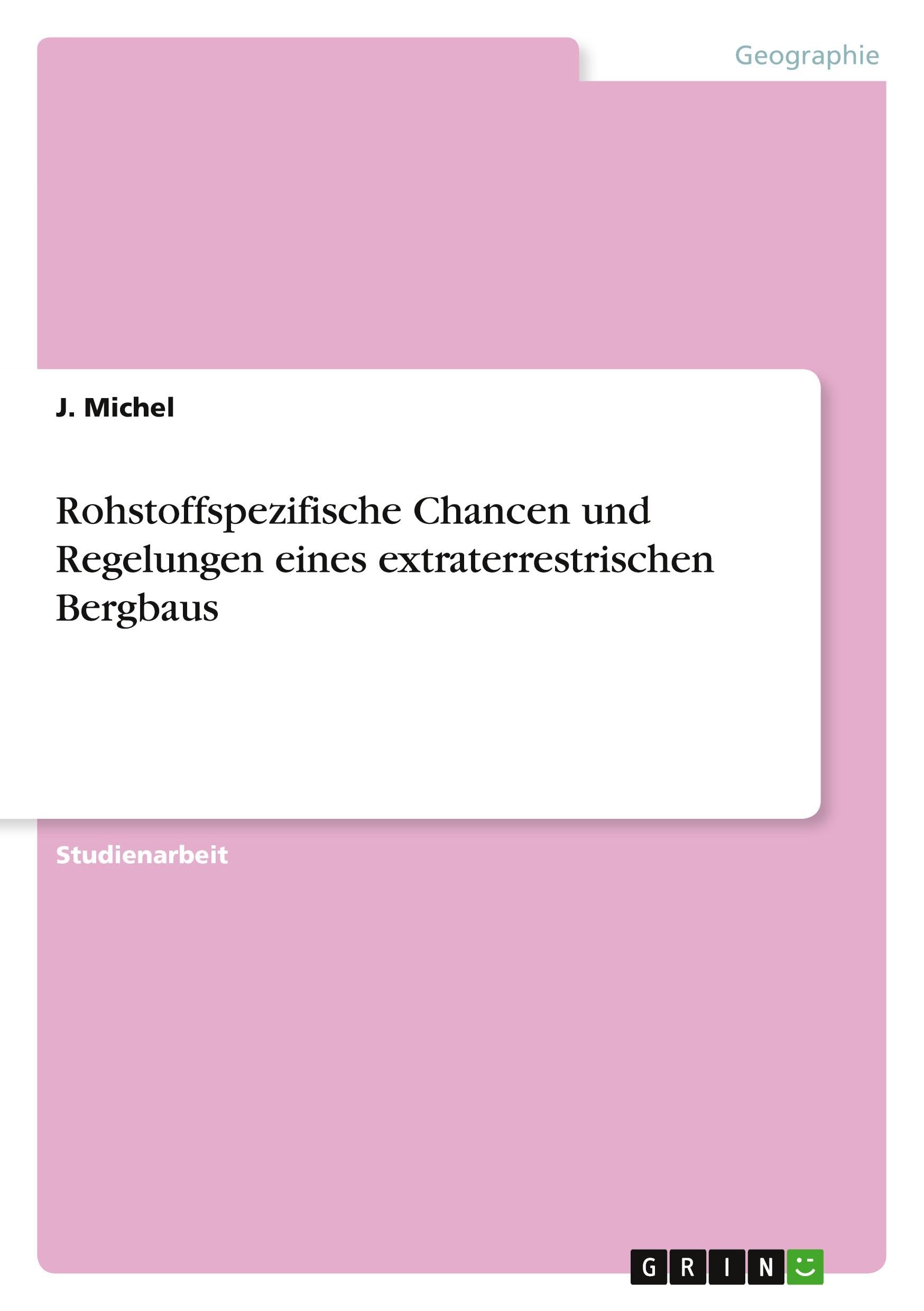 Rohstoffspezifische Chancen und Regelungen eines extraterrestrischen Bergbaus