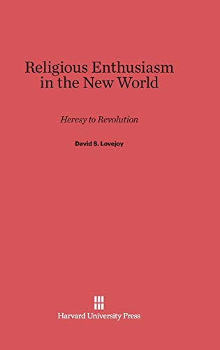 Religious Enthusiasm in the New World: Heresy to Revolution