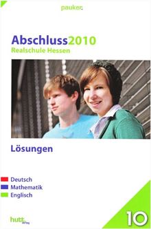 Pauker. Die Lernhilfen/Realschule Hessen Abschluss 2010 - Lösungen: Prüfungsaufgaben, 8 Aufgabensätze, Deutsch - Mathematik - Englisch
