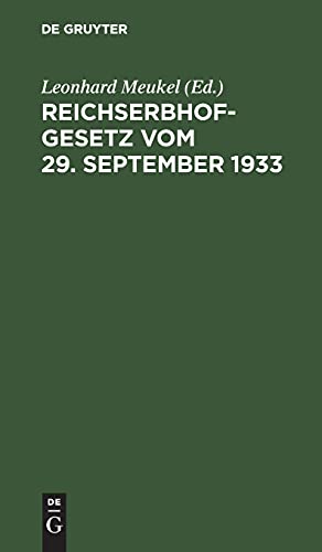 Reichserbhofgesetz vom 29. September 1933: Textausgabe mit Anmerkungen. Mit einer Einleitung, einem Anhang mit dem Wortlaut der Erbhofrechtsverordnung ... einem Gesetzesstellen- und Sachverzeichnis