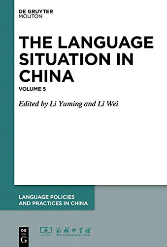 The Language Situation in China: Volume 5 (Language Policies and Practices in China [LPPC], Band 7)