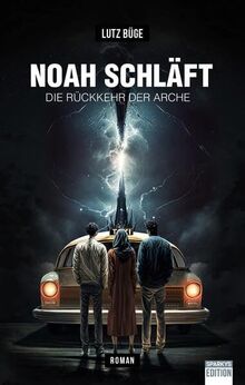 Noah schläft: Die Rückkehr der Arche. Ein witzig-schräger SF-Abenteuerroman über außergewöhnliche Reisen mit Aliens, den Weg zur Selbstfindung und ganz viel Chaos im Weltall