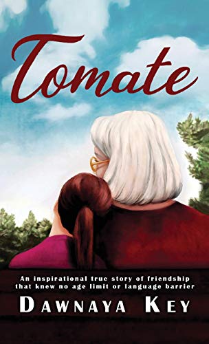 Tomate: An inspirational true story of friendship that knew no age limit or language barrier