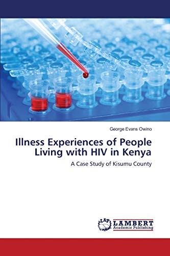Illness Experiences of People Living with HIV in Kenya: A Case Study of Kisumu County