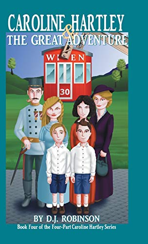 Caroline Hartley and the Great Adventure: Book Four of the Four-Part Caroline Hartley Series