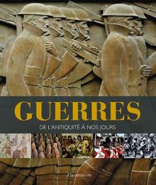 Guerres : de l'Antiquité à nos jours