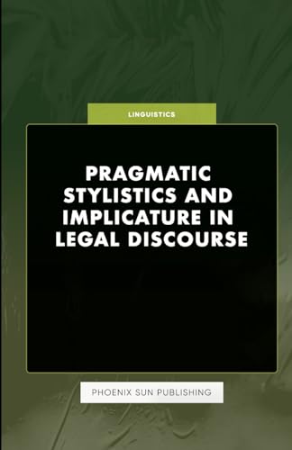 Pragmatic Stylistics and Implicature in Legal Discourse