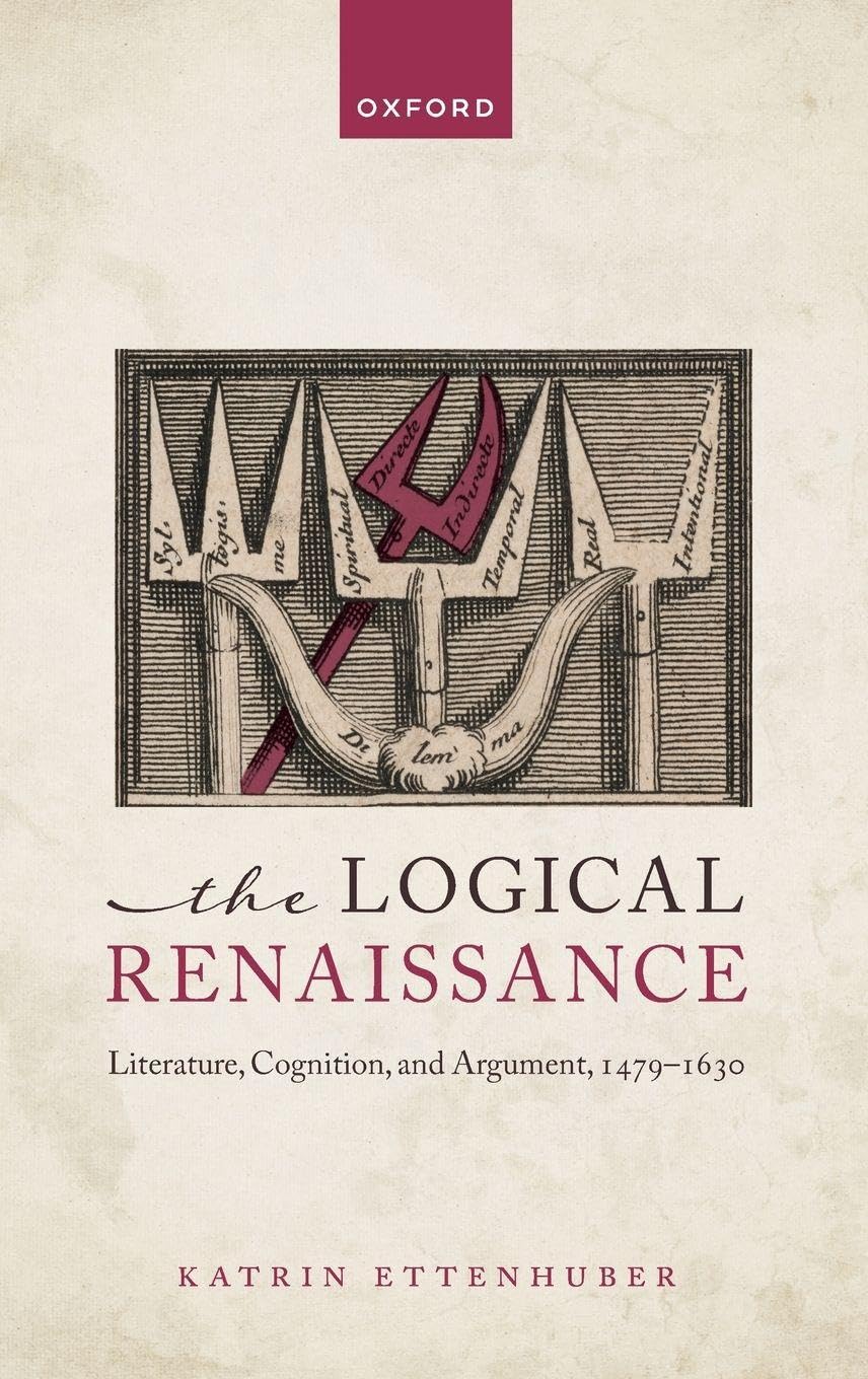 Logical Renaissance: Literature, Cognition, and Argument, 1479-1630