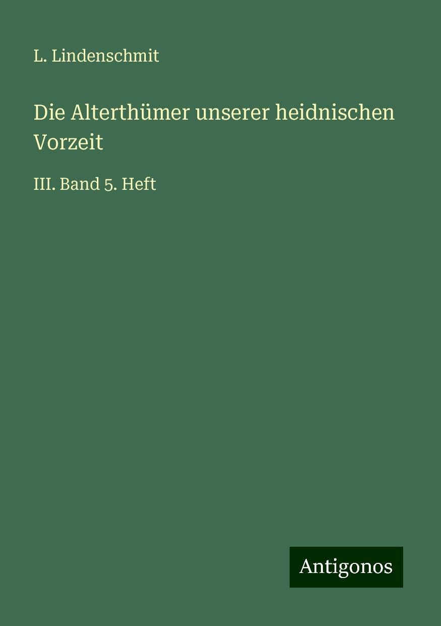 Die Alterthümer unserer heidnischen Vorzeit: III. Band 5. Heft
