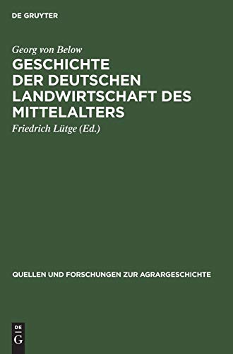 Geschichte der deutschen Landwirtschaft des Mittelalters (Quellen und Forschungen zur Agrargeschichte, 18, Band 18)