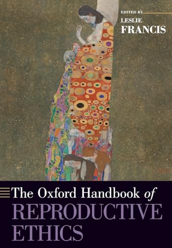 The Oxford Handbook of Reproductive Ethics (Oxford Handbooks)