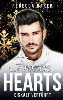 Frozen Hearts: Eiskalt verführt (Unexpected Lovestories, Band 6)