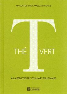 Thé vert : A la rencontre d'un art millénaire