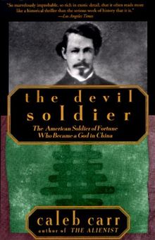 The Devil Soldier: The American Soldier of Fortune Who Became a God in China