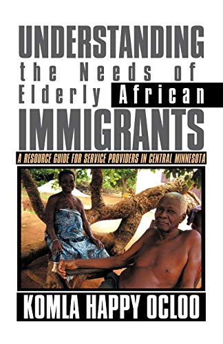 Understanding The Needs Of Elderly African Immigrants: A Resource Guide For Service Providers In Central Minnesota