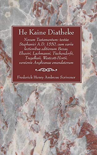 He Kaine Diatheke: Novum Testamentum: Text's Stephanici A.D. 1550, Cum Variis Lectionibus Editionum Bezae, Elzeviri, Lachmanni, Tischendo