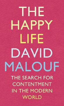 The Happy Life: The Search for Contentment in the Modern World