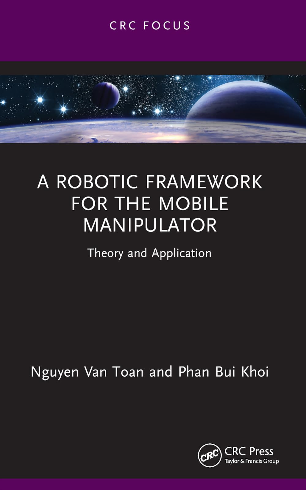 A Robotic Framework for the Mobile Manipulator: Theory and Application (Chapman & Hall/CRC Artificial Intelligence and Robotics)