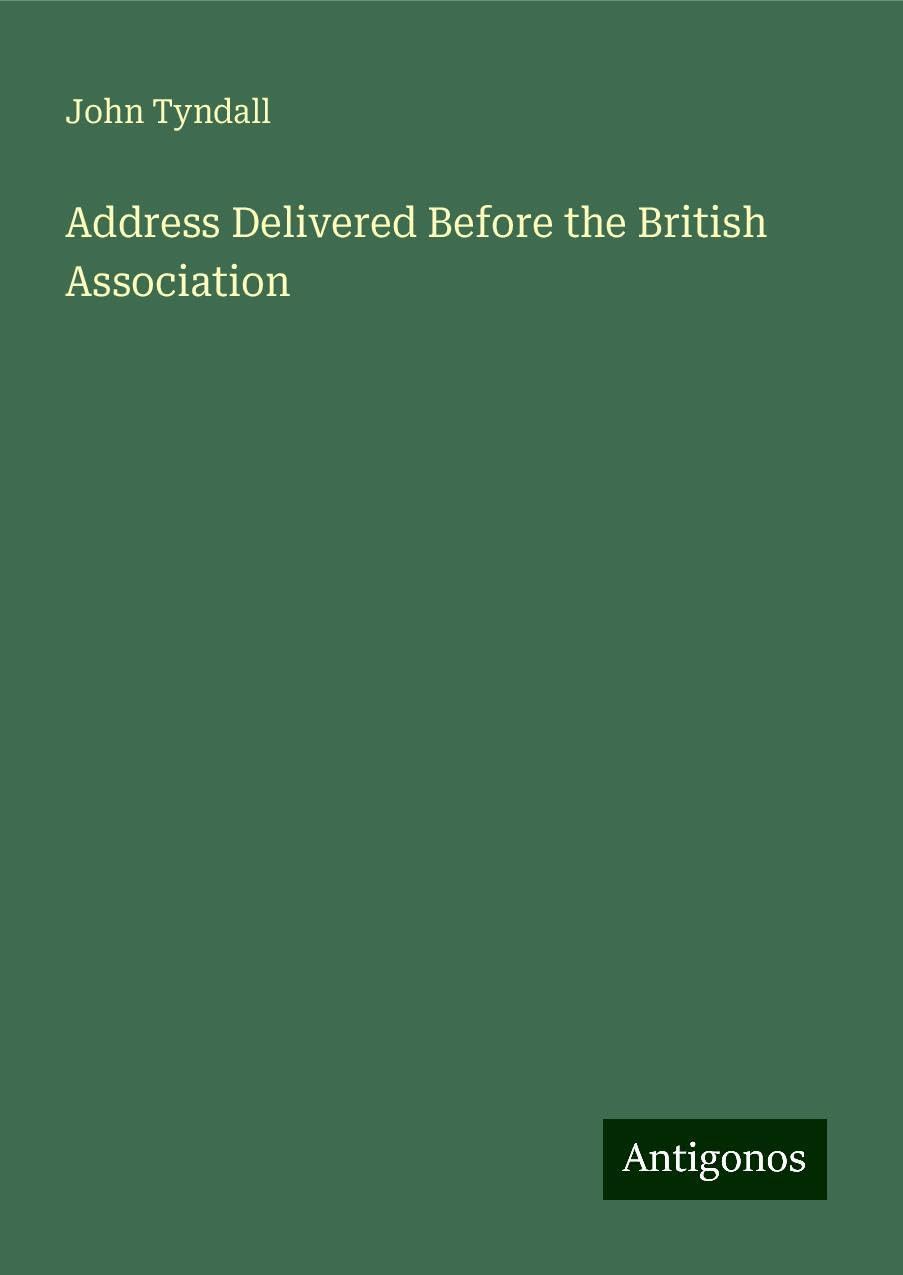 Address Delivered Before the British Association