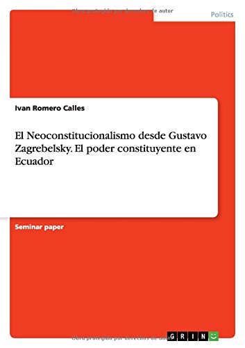 El Neoconstitucionalismo desde Gustavo Zagrebelsky. El poder constituyente en Ecuador