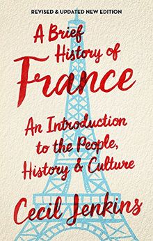 A Brief History of France, Revised and Updated (Brief Histories)