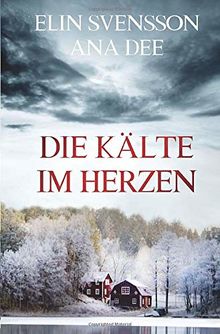 Die Kälte im Herzen: Schwedenkrimi