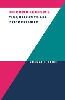 Chronoschisms: Time, Narrative, and Postmodernism (Literature, Culture, Theory, Band 23)