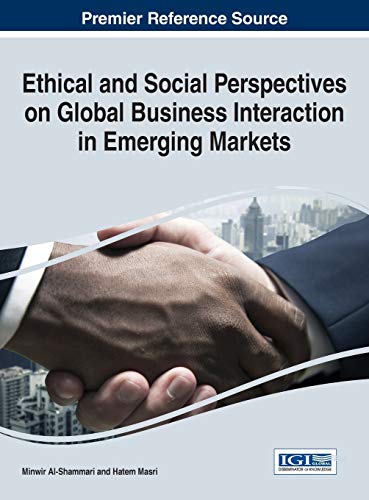 Ethical and Social Perspectives on Global Business Interaction in Emerging Markets (Advances in Business Strategy and Competitive Advantage)