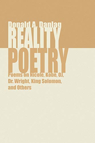Reality Poetry: Poems on Nicole, Kobe, OJ, Dr. Wright, King Solomon, and Others